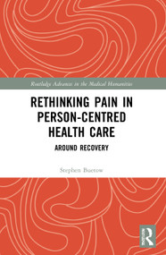 Rethinking Pain in Person-Centred Health Care (Around Recovery) - 9780367699024 by Stephen Buetow, 9780367699024