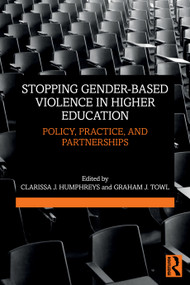 Stopping Gender-based Violence in Higher Education (Policy, Practice, and Partnerships) by Clarissa J. Humphreys, Graham J. Towl, 9781032172477