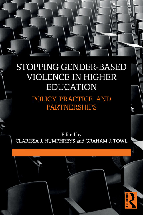 Stopping Gender-based Violence in Higher Education (Policy, Practice, and Partnerships) by Clarissa J. Humphreys, Graham J. Towl, 9781032172477