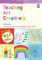 Teaching Art Creatively by Penny Hay, 9781138913967