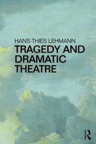 Tragedy and Dramatic Theatre - 9781138191969 by Hans-Thies Lehmann, Henry Erik Butler, 9781138191969