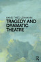 Tragedy and Dramatic Theatre - 9781138191969 by Hans-Thies Lehmann, Henry Erik Butler, 9781138191969