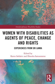 Women with Disabilities as Agents of Peace, Change and Rights (Experiences from Sri Lanka) - 9780367560720 by Karen Soldatic, Dinesha Samararatne, 9780367560720