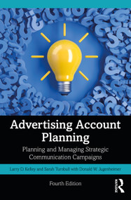 Advertising Account Planning (Planning and Managing Strategic Communication Campaigns) by Sarah Turnbull, Larry Kelley, Donald Jugenheimer, 9781032164601