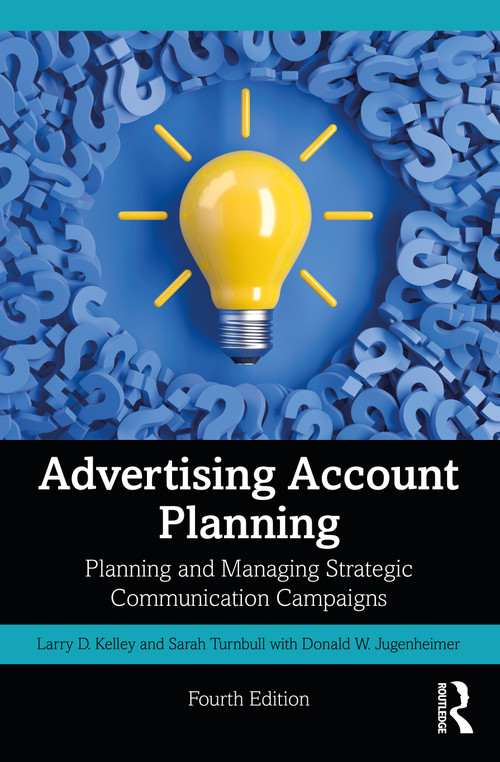 Advertising Account Planning (Planning and Managing Strategic Communication Campaigns) by Sarah Turnbull, Larry Kelley, Donald Jugenheimer, 9781032164601
