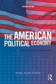 The American Political Economy (Institutional Evolution of Market and State) - 9780415708210 by Marc Allen Eisner, 9780415708210