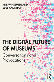 The Digital Future of Museums (Conversations and Provocations) - 9781138589544 by Keir Winesmith, Suse Anderson, 9781138589544