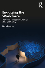 Engaging the Workforce (The Grand Management Challenge of the 21st Century) by Nicos Rossides, 9781032220352