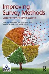 Improving Survey Methods (Lessons from Recent Research) by Uwe Engel, Ben Jann, Peter Lynn, Annette Scherpenzeel, Patrick Sturgis, 9780415817622