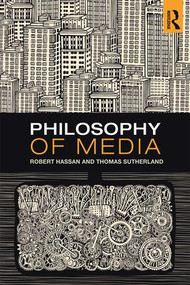 Philosophy of Media (A Short History of Ideas and Innovations from Socrates to Social Media) - 9781138908338 by Robert Hassan, Thomas Sutherland, 9781138908338