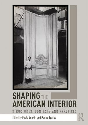 Shaping the American Interior (Structures, Contexts and Practices) - 9781138697706 by Paula Lupkin, Penny Sparke, 9781138697706