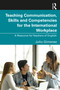 Teaching Communication, Skills and Competencies for the International Workplace (A Resource for Teachers of English) by Julio Gimenez, 9781032223599
