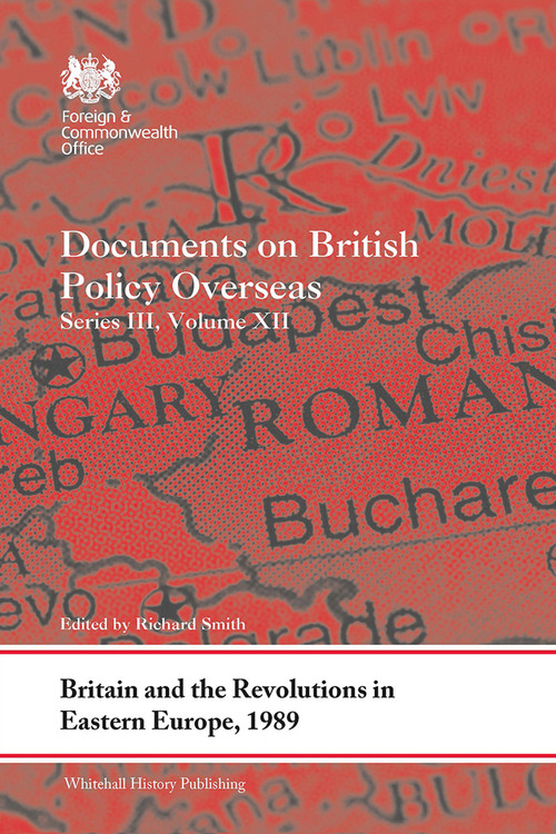 Britain and the Revolutions in Eastern Europe, 1989 (Documents on British Policy Overseas, Series III, Volume XII) - 9781032570488 by Richard Smith, 9781032570488
