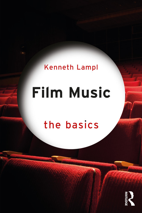 Film Music (The Basics) by Kenneth Lampl, 9781032267456