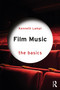 Film Music (The Basics) by Kenneth Lampl, 9781032267456