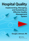 Hospital Quality (Implementing, Managing, and Sustaining an Effective Quality Management System) by Doug Johnson, 9781032415000