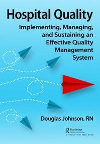 Hospital Quality (Implementing, Managing, and Sustaining an Effective Quality Management System) by Doug Johnson, 9781032415000