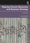 Aligning Human Resources and Business Strategy by Linda Holbeche, 9781032114583