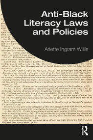 Anti-Black Literacy Laws and Policies by Arlette Ingram Willis, 9781032275000