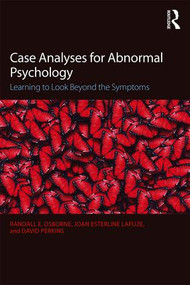 Case Analyses for Abnormal Psychology (Learning to Look Beyond the Symptoms) by Randall E. Osborne, Joan Esterline Lafuze, David V. Perkins, 9781138904538
