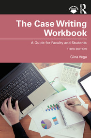 The Case Writing Workbook (A Guide for Faculty and Students) by Gina Vega, 9781032069869