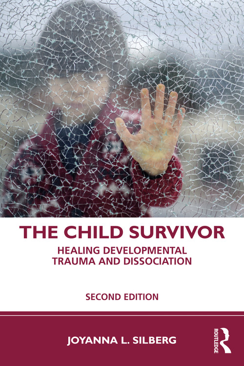 The Child Survivor (Healing Developmental Trauma and Dissociation) by Joyanna L. Silberg, 9781138044791