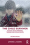 The Child Survivor (Healing Developmental Trauma and Dissociation) by Joyanna L. Silberg, 9781138044791