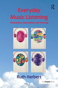 Everyday Music Listening (Absorption, Dissociation and Trancing) - 9781472480606 by Ruth Herbert, 9781472480606