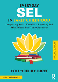 Everyday SEL in Early Childhood (Integrating Social Emotional Learning and Mindfulness Into Your Classroom) - 9780367692216 by Carla Tantillo Philibert, 9780367692216
