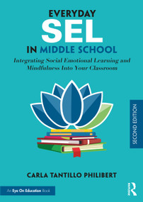 Everyday SEL in Middle School (Integrating Social Emotional Learning and Mindfulness Into Your Classroom) - 9780367692339 by Carla Tantillo Philibert, 9780367692339