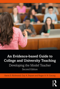 An Evidence-based Guide to College and University Teaching (Developing the Model Teacher) by Aaron S. Richmond, Guy A. Boysen, Regan A. R. Gurung, 9780367629847