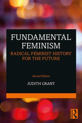 Fundamental Feminism (Radical Feminist History for the Future) - 9781138960466 by Judith Grant, 9781138960466