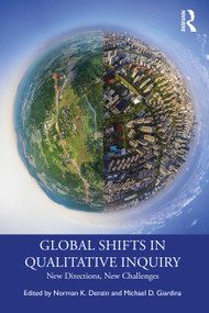 Global Shifts in Qualitative Inquiry (New Directions, New Challenges) by Norman K. Denzin, Michael D. Giardina, 9781032431895