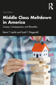 Middle Class Meltdown in America (Causes, Consequences, and Remedies) by Kevin T Leicht, Scott T Fitzgerald, 9780367459116