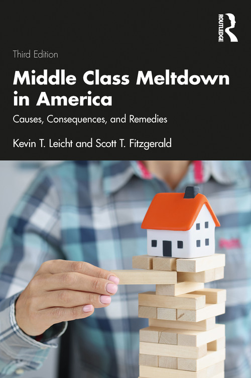Middle Class Meltdown in America (Causes, Consequences, and Remedies) by Kevin T Leicht, Scott T Fitzgerald, 9780367459116