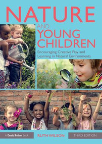 Nature and Young Children (Encouraging Creative Play and Learning in Natural Environments) - 9781138553347 by Ruth Wilson, 9781138553347