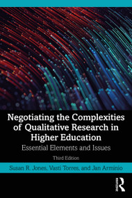 Negotiating the Complexities of Qualitative Research in Higher Education (Essential Elements and Issues) - 9780367548124 by Susan R. Jones, Vasti Torres, Jan Arminio, 9780367548124