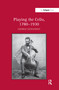 Playing the Cello, 1780-1930 - 9781138270299 by George Kennaway, 9781138270299