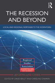 The Recession and Beyond (Local and Regional Responses to the Downturn) - 9780415710152 by David Bailey, Caroline Chapain, 9780415710152