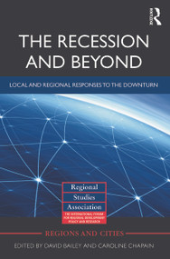 The Recession and Beyond (Local and Regional Responses to the Downturn) - 9780415710152 by David Bailey, Caroline Chapain, 9780415710152