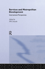 Services and Metropolitan Development (International Perspectives) by Peter W. Daniels, 9781138981683