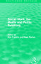 Social Work, the Media and Public Relations (Routledge Revivals) by Bob Franklin, Nigel Parton, 9781138015470