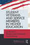 Student Veterans and Service Members in Higher Education by Jan Arminio, Tomoko Kudo Grabosky, Josh Lang, 9780415739733