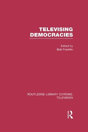 Televising Democracies - 9781138988552 by Bob Franklin, 9781138988552