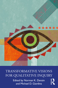 Transformative Visions for Qualitative Inquiry by Norman K. Denzin, Michael D. Giardina, 9781032183176