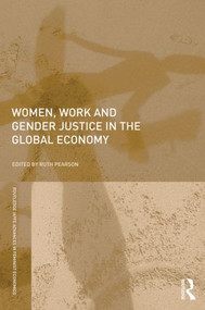 Women, Work and Gender Justice in the Global Economy by Ruth Pearson, 9780415698801