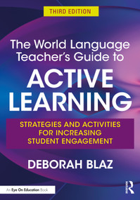 The World Language Teacher's Guide to Active Learning (Strategies and Activities for Increasing Student Engagement) by Deborah Blaz, 9781032258294