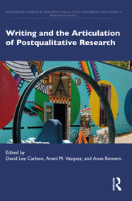 Writing and the Articulation of Postqualitative Research by David Lee Carlson, Ananí M. Vasquez, Anna Romero, 9781032248929
