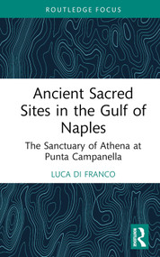 Ancient Sacred Sites in the Gulf of Naples (The Sanctuary of Athena at Punta Campanella) by Luca Di Franco, 9781032647531
