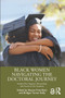 Black Women Navigating the Doctoral Journey (Student Peer Support, Mentorship, and Success in the Academy) - 9781032484853 by Sharon Fries-Britt, Bridget Turner Kelly, 9781032484853